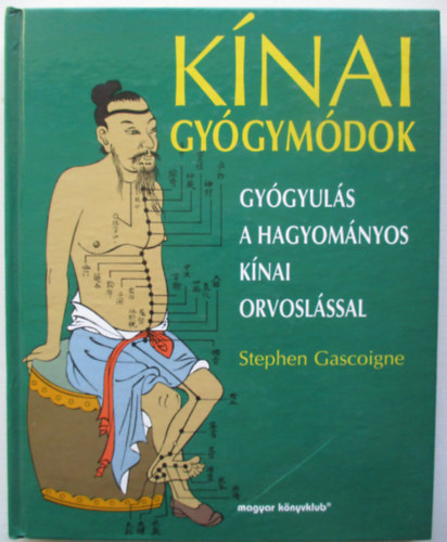 Stephen Gascoigne - Knai gygymdok (Gygyuls a hagyomnyos knai orvoslssal)