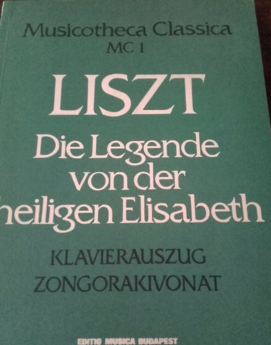 Liszt Ferenc - Die Legende von der heiligen Elisabeth zongorakivonat