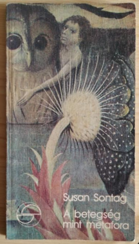 Susan Sontag - A betegs�g mint metafora (m�rleg)