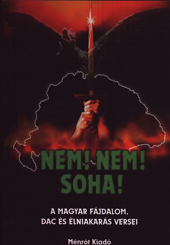 Nem! Nem! Soha! - A magyar fjdalom, dac, s lniakars versei