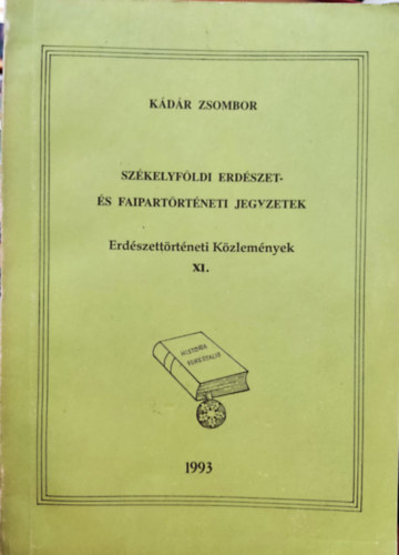 K�d�r Zsombor - Sz�kelyf�ldi erd�szet- �s faipart�rt�neti jegyzetek - Erd�szett�rt�neti K�zlem�nyek XI.