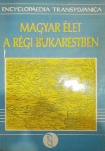 szerk. Kovch Bla - Magyar let a rgi Bukarestben