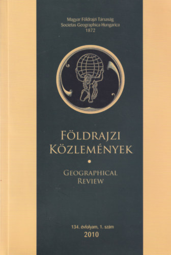F�ldrajzi k�zlem�nyek - Geogreaphical review 2010 - 134. �vfolyam 1. sz�m