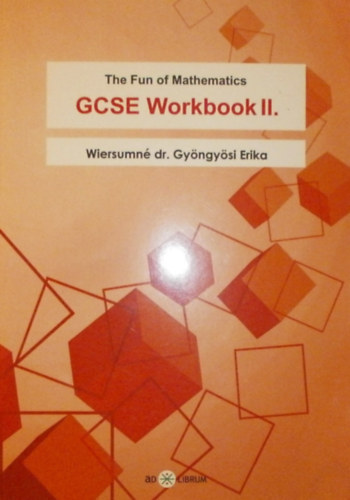 Wiersumn� Dr. Gy�ngy�si Erika - The Fun of Mathematics GCSE Workbook II.