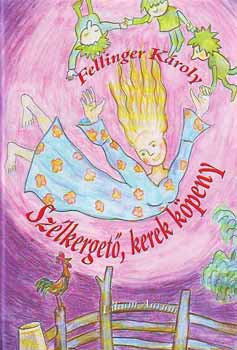 Fellinger Károly - Szélkergető, kerek köpeny