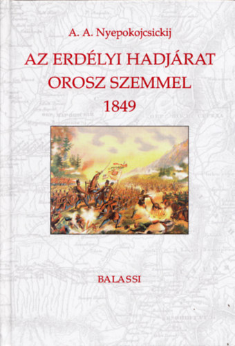 A.A. Nyepokojcsickij - Az erdlyi hadjrat orosz szemmel 1849