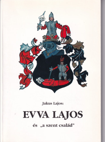 Jakus Lajos - Evva Lajos s " a szent csald"