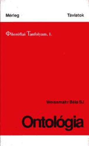 Weissmahr Bla SJ - Ontolgia (Filozfiai tanfolyam, 1.)