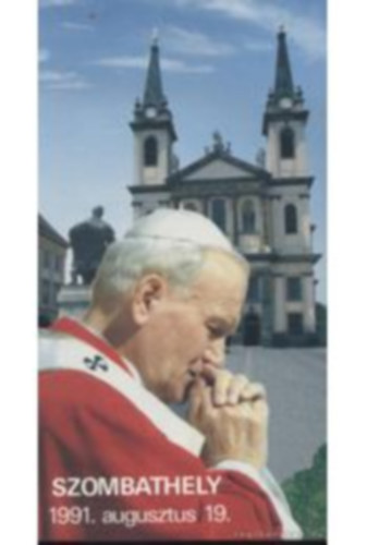 ismeretlen - Szentmise a Szentatyval Szombathelyen 1991. augusztus 19.
