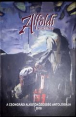 Alföldi paletta - A csongrádi alkotóközösség antológiája 2018