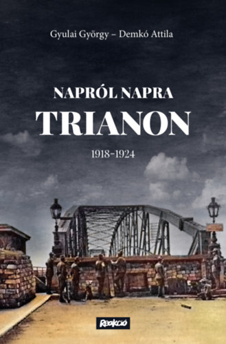 Gyulai György Demkó Attila - Napról napra Trianon - 1918-1924
