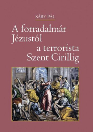 Sry Pl - A forradalmr Jzustl a terrorista Szent Cirillig