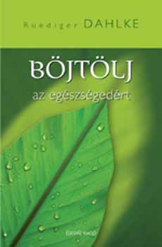 Ruediger Dahlke - Bjtlj az egszsgedrt!
