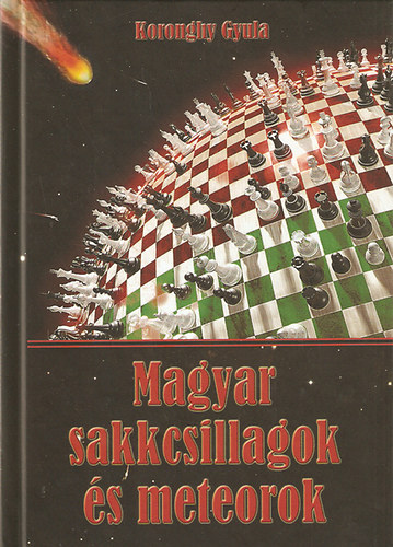 Koronghy Gyula - Magyar sakkcsillagok s meteorok