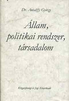 Dr. Antalffy Gyrgy - llam, politikai rendszer, trsadalom