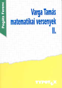 Pog�ts Ferenc - Varga Tam�s matematikai versenyek II.