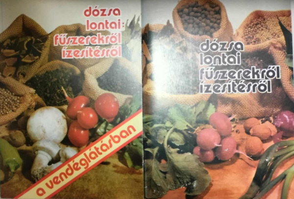 Dózsa-Lontai - Fűszerekről ízesítésről + Fűszerekről, ízesítésről a vendéglátásban 2mű egy csomagban