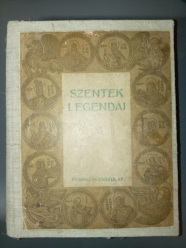 Fordtotta s sszelltotta: Dr. Rvay Jzsef - Szentek legendi - Rgi s j legends knyvekbl