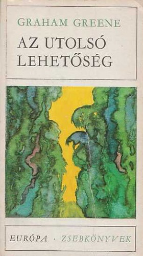 Bart István Graham Greene (szerk.), Borbás Mária (fordította), Kéry László (ford.), Pócs Gyula (ford.) - Az utolsó lehetőség - válogatott elbeszélések (Európa zsebkönyvek)