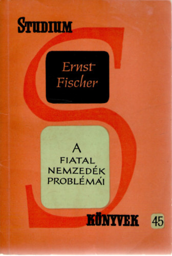 Ernst Fischer - A fiatal nemzed�k probl�m�i. Tehetetlens�g vagy felel�ss�g?