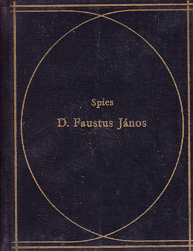 Spies - D. Faustus J�nos h�rhedett var�zsl� �s fekete m�gus hist�ri�ja