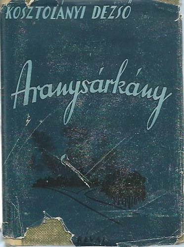 Kosztol�nyi Dezs� - Aranys�rk�ny