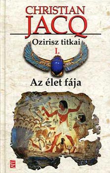 Christian Jacq - Ozirisz tikai I.- Az élet fája