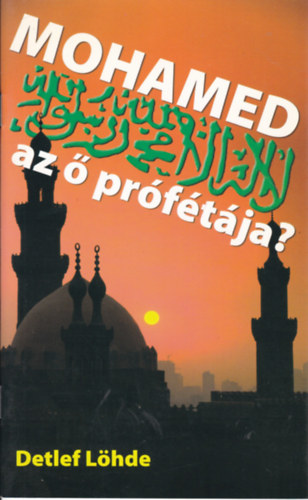 Detlef Lhde - Mohamed az  prftja? (Vita az iszlmmal)