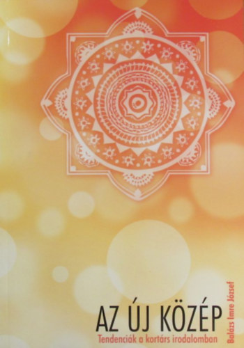 Bal�zs Imre J�zsef - Az �j k�z�p. Tendenci�k a kort�rs irodalomban