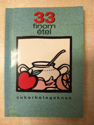 Fehér Ferencné; Dr. Rigó János - 33 finom étel cukorbetegeknek