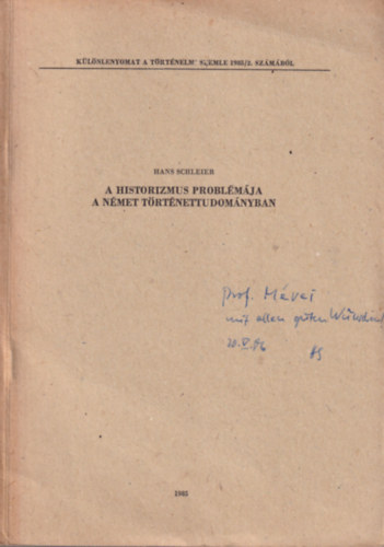 Hans Schleier - A historizmus probl�m�ja a n�met t�rt�nettudom�nyban - Dedik�lt - k�l�nlenyomat