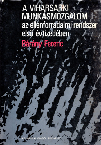 Brny Ferenc - A viharsarki munksmozgalom az ellenforradalmi rendszer els vtizedben