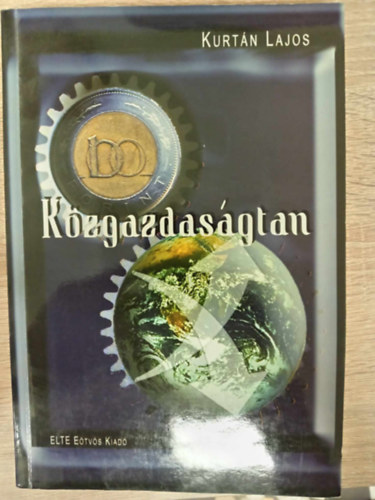 Kerkgyrt Gyrgy  Kurtn Lajos (lektor) - Kzgazdasgtan (MIRE VAL S MIVEL FOGLALKOZIK A KZGAZDASGTAN? / A PIACGAZDASG ALAPVONSAI / KZGAZDASGTAN-TRTNET / A TERMKPIAC / A TERMELSI TNYEZK PIACA / A MAKROKONMIA CLJAI S ESZKZEI / A NEMZETI KIBOCSTS M