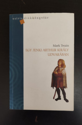 Nagy Zsejke  Mark Twain (szerk.), Rz dm (ford.) - Egy jenki Arthur kirly udvarban - Osiris dikknyvtr (A Connecticut Yankee in King Arthur's Court) - Rz dm fordtsban