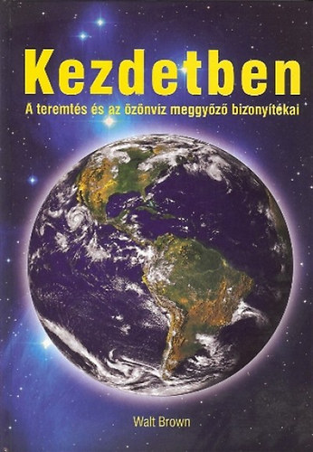 Walt Brown - Kezdetben - A teremts s az znvz meggyz bizonytkai