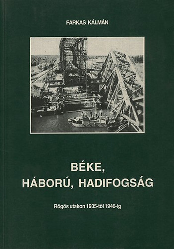 Farkas K�lm�n - B�ke, h�bor�, hadifogs�g