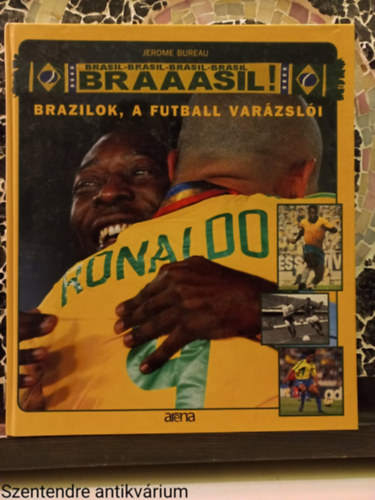 Jerome Bureau - Brazilok, a futball varzsli-FORDT Kormanik Zsolt (Sajt kppel, sznes illusztrcikkal)