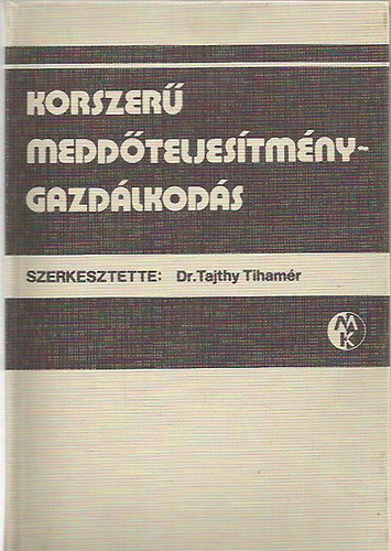 Dr. Tajthy Tihamér (szerk.) - Korszerű meddőteljesítmény-gazdálkodás