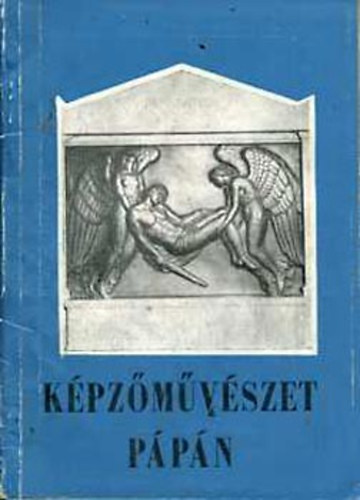 Heitler László - Képzőművészet Pápán (dedikált)