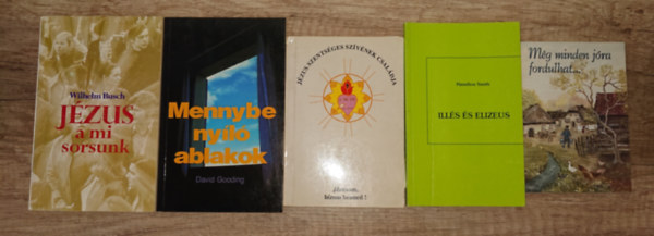 Wilhelm Busch, David Gooding Hamilton Smith - 5 kereszt�ny vall�ssal kkapcsolatos kiadv�ny: m�g minden j�ra fordulhat..., J�zusom, b�zom benned!, Ill�s �s Elizeus, Mennybe ny�l� ablakok, J��zus a mi sorsunk