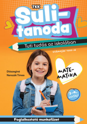 Diszegin Nanszk Tmea - Tuti tuds az iskolban - Matematika 3-4. osztly - szmols 1000-ig