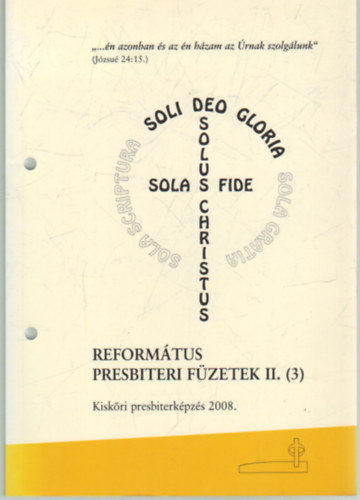 Dr. Jud�k Endre  (szerk.) - Reform�tus presbiteri f�zetek II. (3) - Kisk�ri presbiterk�pz�s 2008.