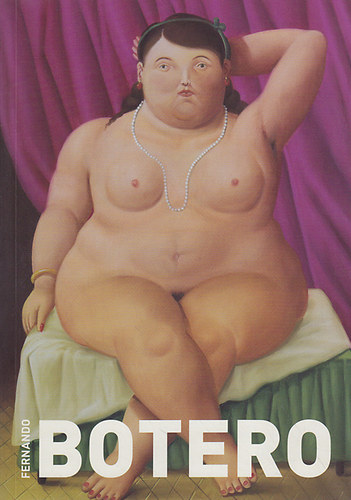 Fernando Botero - Szpmvszeti Mzeum, Budapest 2010 szemtember 30.- 2011. janur 23.