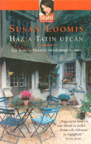 Marlena De Blasi Susan Loomis - Ház a Tatin utcán + Ezer nap Toszkánában ( 2 db Stahl könyvtára )