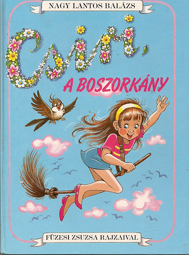 Szerk.: Szalontay Gyuláné, Graf.: Füzesi Zsuzsa Nagy Lantos Balázs - Csiri, a boszorkány (Füzesi Zsuzsa rajzaival)