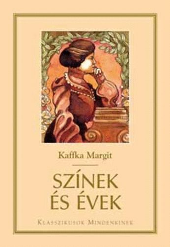 Kaffka Margit - Színek és évek