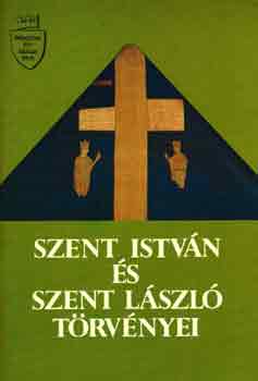 Szilágyi György (főszerk.) - Szent István és Szent László törvényei