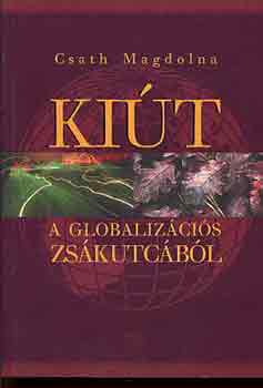 Csath Magdolna - Ki�t a globaliz�ci�s zs�kutc�b�l