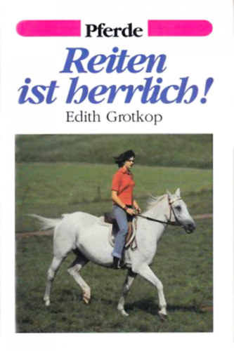 Edith Grotkop - Reiten is herrlich!