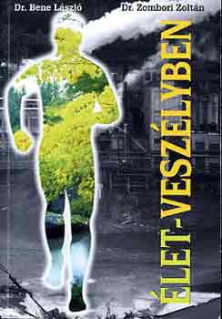 Dr. Bene L.-Dr. Zombori Z. - Élet-veszélyben